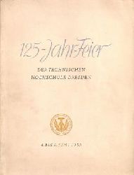 Peschel, Horst (Hrsg.):  125- Jahr-Feier der technischen Hochschule Dresden. 4. bis 6. Juni 1953. 