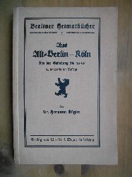 Kgler, Hermann:  Aus Alt-Berlin - Kln. Von der Grndung bis 1640. (= Berliner Heimatbcher. 5) 