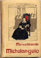 Mereschkowski, Dimitry, Sergejewitsch:  Michelangelo und andere Novellen aus der Renaissancezeit. 