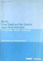 Kramer, W.:  Berlin. Eine Stadt auf der Suche nach ihrer Identitt. Erinnerungen. Spuren. Wirkungen. Materialien zur Landeskunde. 
