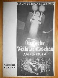Gemeinntzige Berliner Ausstellung:  Deutsche Weihnachtsschau am Funkturm. Ausstellung am Kaiserdamm. Vom 30.11 - 22.12.1935. Amtlicher Fhrer. 