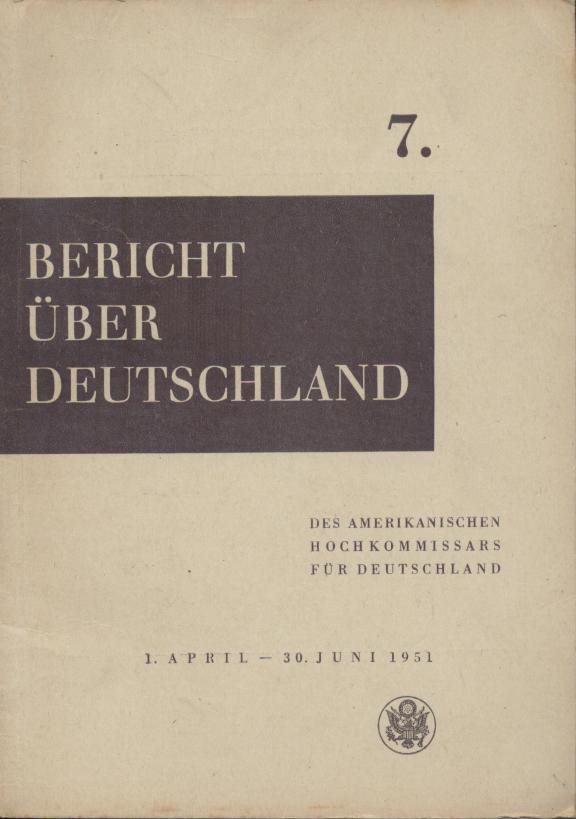 McCloy, John C. (Hrsg.)  7. Bericht über Deutschland des amerikanischen Hochkommissars für Deutschland. 1. April - 30. Juni 1951. 