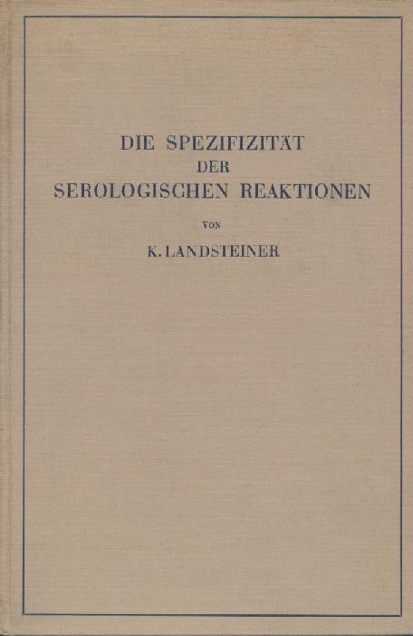 Landsteiner, Karl  Die Spezifizität der serologischen Reaktionen. 
