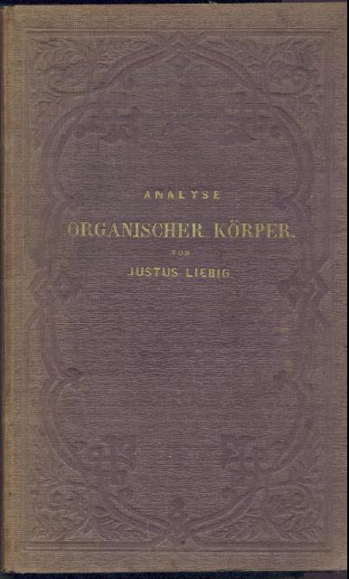 Liebig, Justus  Anleitung zur Analyse organischer Körper. 2. umgearbeitete u. vermehrte Auflage. 