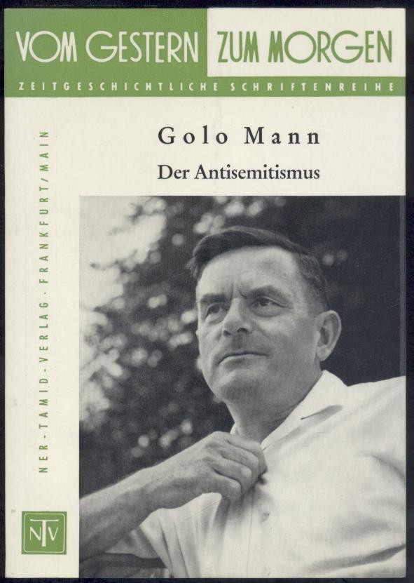 Mann, Golo  Der Antisemitismus. Wurzeln, Wirkung und Überwindung. 4. Auflage. 16.-26. Tsd. 