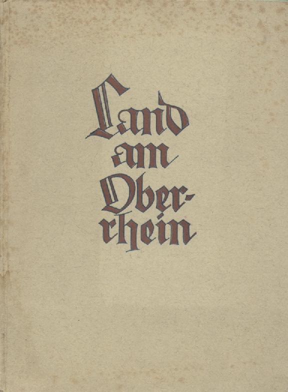   Land am Oberrhein. Alemannisches Heimatbuch. 
