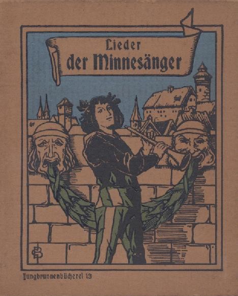 Escherich, Emilie (Hrsg.)  Lieder der Minnesänger. Ins Hochdeutsche übertragen von E. Escherich. 