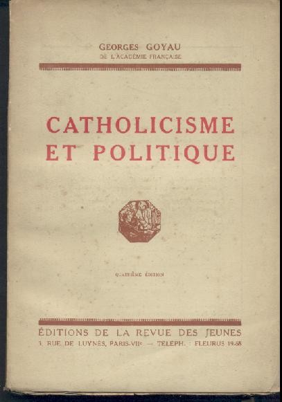 Goyau, Georges  Catholicisme et politique. 4ieme edition. 