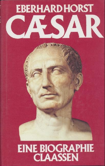 Horst, Eberhard  Julius Caesar. Eine Biographie. Neuausgabe. 