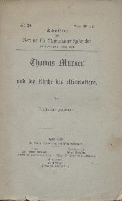 Kawerau, Waldemar  Thomas Murner und die Kirche des Mittelalters. 