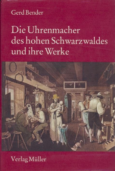 Bender, Gerd  Die Uhrenmacher des hohen Schwarzwaldes und ihre Werke. Band 1. 