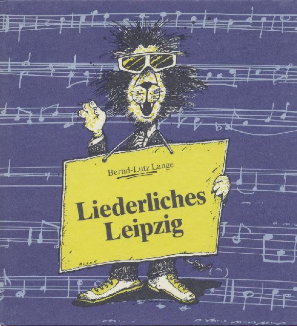 Lange, Bernd-Lutz  Liederliches Leipzig. Ein kleiner Stadtrundgang mit Liedern und Gedichten. 