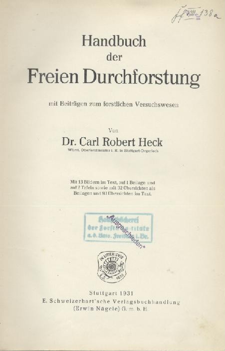 Heck, Carl Robert  Handbuch der Freien Durchforstung mit Beiträgen zum forstlichen Versuchswesen. 