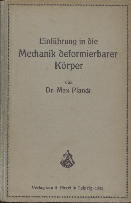 Planck, Max  Einführung in die Mechanik deformierbarer Körper. Zum Gebrauch bei Vorträgen, sowie zum Selbstunterricht. 2. Auflage. 