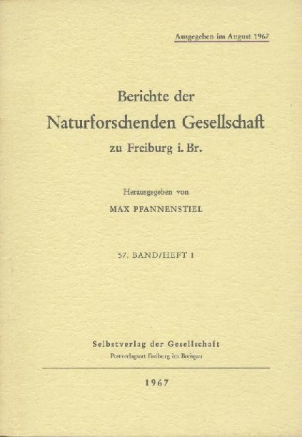 Pfannenstiel, Max (Hrsg.) - Berichte der Naturforschenden Gesellschaft zu Freiburg  Berichte der Naturforschenden Gesellschaft zu Freiburg i. Br. Hrsg. v. Max Pfannenstiel. Band 57, 2 Hefte. 