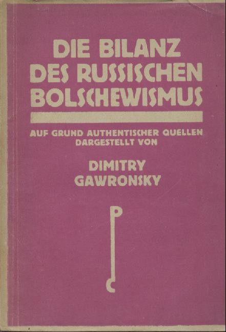 Gawronsky, Dimitry  Die Bilanz des russischen Bolschewismus auf Grund authentischer Quellen dargestellt. 