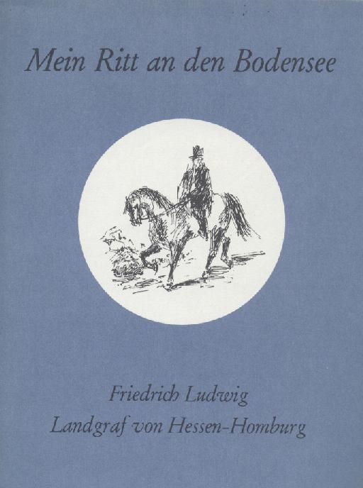 Friedrich Ludwig, Landgraf von Hessen-Homburg  Mein Ritt an den Bodensee. Mit Biographie u. Erläuterungen v. Walter Gunzert. 