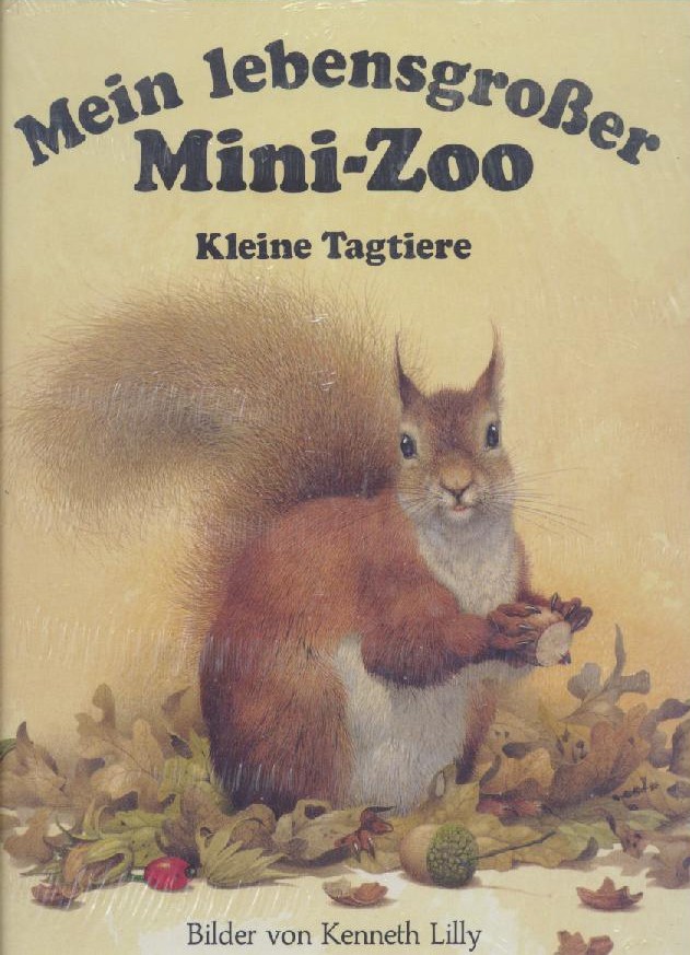 Lilly, Kenneth u. Josef Guggenmos  Mein lebensgroßer Mini-Zoo: Kleine Tagtiere. 