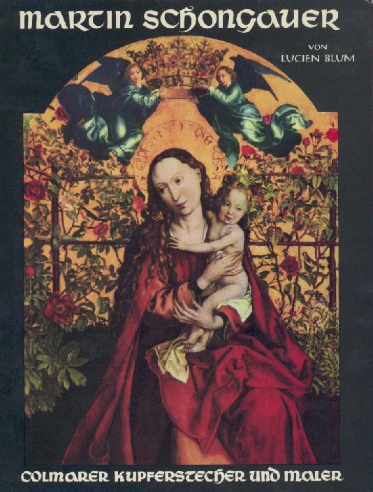Schongauer, Martin - Blum, Lucien  Martin Schongauer 1453?-1491. Colmarer Kupferstecher und Maler. 