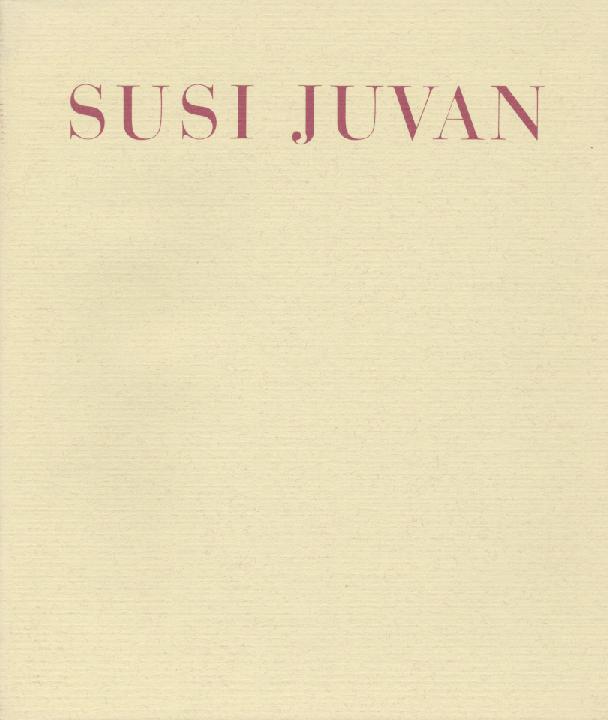 Juvan, Susi  Susi Juvan. Ausstellungskatalog. 