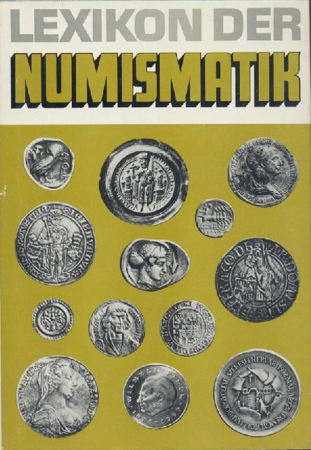 Fengler, Heinz, Gerhard Gierow u. Willy Unger  Lexikon der Numismatik. (Durchgesehene Ausgabe). 
