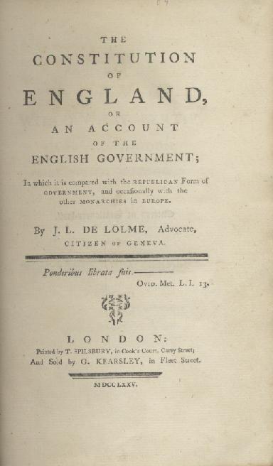De Lolme, Jean Louis  The Constitution of England, or An Account of the English Government, In which it is compared with the Republican Form of Government, and occasionally with the other Monarchies in Europe. 
