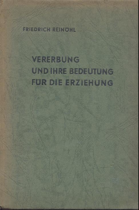 Reinöhl, Friedrich  Vererbung und ihre Bedeutung für die Erziehung. 3. verbesserte Auflage. 