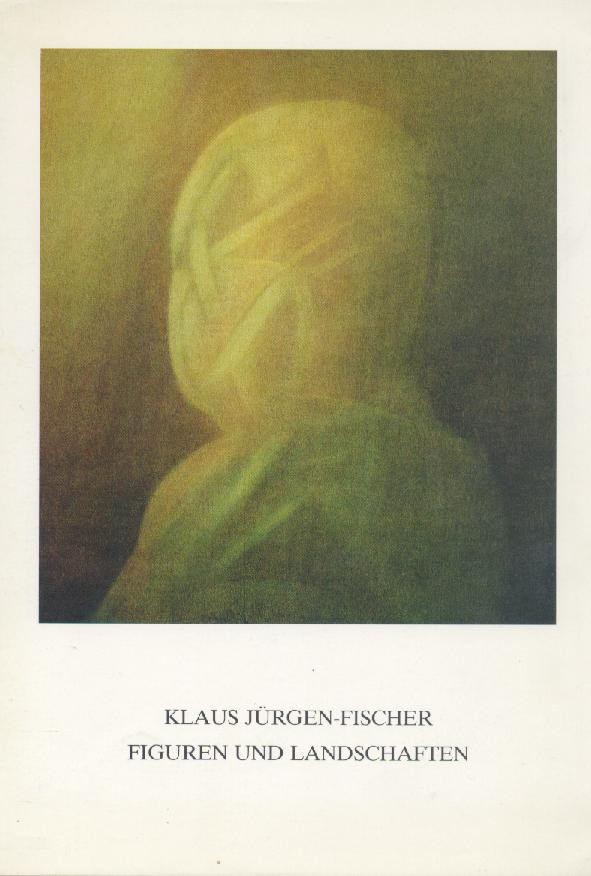 Jürgen-Fischer, Klaus  Klaus Jürgen-Fischer. Figuren und Landschaften. 