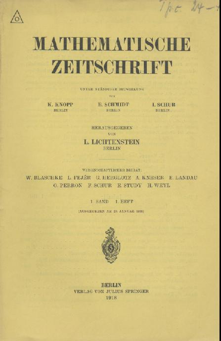 Lichtenstein, Leon (Hrsg.)  Mathematische Zeitschrift. Unter ständiger Mitwirkung von Konrad Knopp, Erhart Schmidt u. Issai Schur hrsg. v. Leon Lichtenstein. 1. Band. 4 in 3 Heften. 