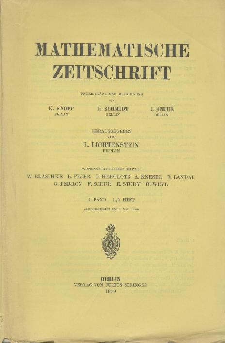 Lichtenstein, Leon (Hrsg.)  Mathematische Zeitschrift. Unter ständiger Mitwirkung von Konrad Knopp, Erhart Schmidt u. Issai Schur hrsg. v. Leon Lichtenstein. 4. Band. 4 in 2 Heften. 