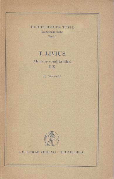 Titus Livius - Burck, Erich (Hrsg.)  Ab urbe condita libri I-X. Textauswahl, Einleitung u. erklärendes Namenverzeichnis v. Erich Burck. 3. Auflage. 