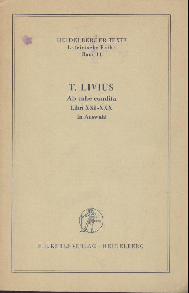 Titus Livius - Burck, Erich (Hrsg.)  Ab urbe condita libri XXI-XXX. Textauswahl, Einleitung u. erklärendes Namenverzeichnis v. Erich Burck. 2. Auflage. 