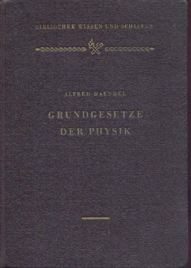 Haendel, Alfred  Grundgesetze der Physik. 