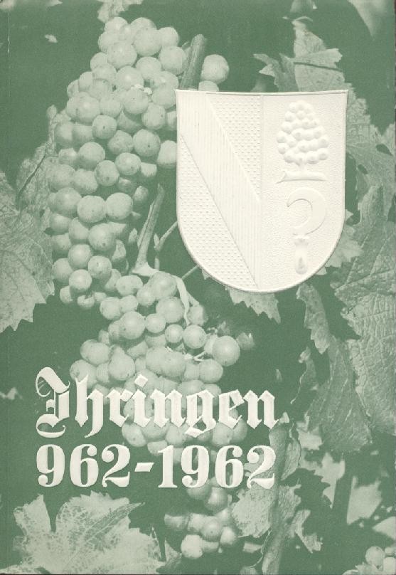 Wellmer, Martin (Hrsg.)  Ihringen 962-1962. Gemeindechronik (Teil 1) zur Tausendjahrfeier 1962. 