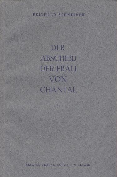 Schneider, Reinhold  Der Abschied der Frau von Chantal. 