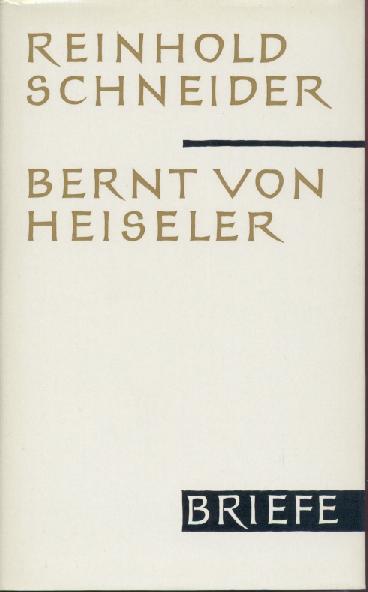 Schneider, Reinhold u. Bernt von Heiseler  Briefwechsel. Geleitwort von Hans Fromm. 
