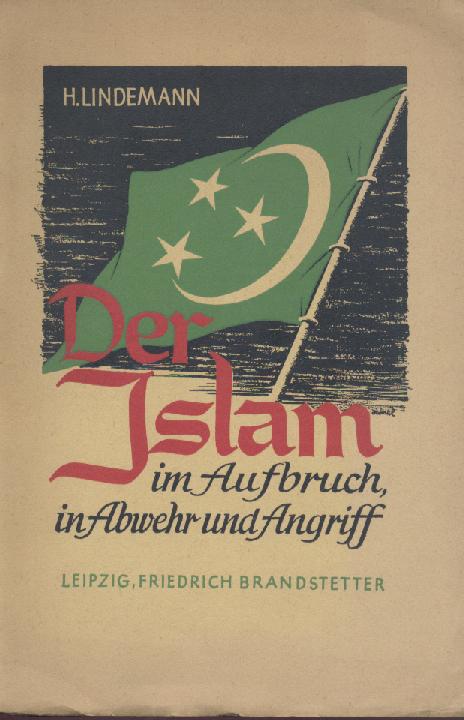 Lindemann, Hans  Der Islam im Aufbruch, in Abwehr und Angriff. 