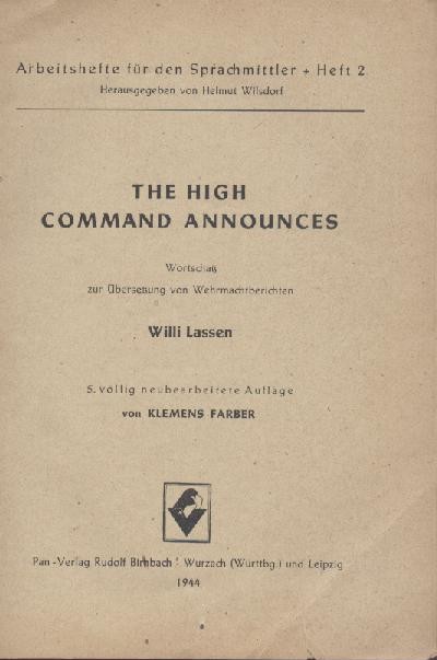 Lassen, Willi u. Klemens Farber  The High Command announces. Wortschatz zur Übersetzung von Wehrmachtsberichten. 5. völlig neubearbeitete Auflage. 