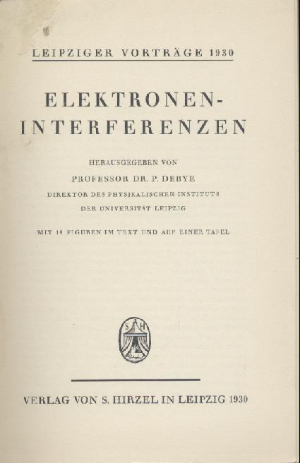 Debye, Peter (Hrsg.)  Elektroneninterferenzen. 