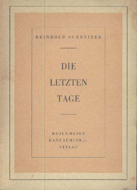 Schneider, Reinhold  Die letzten Tage. 