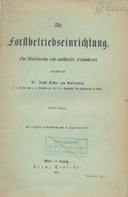 Guttenberg, Adolf v.  Die Forstbetriebseinrichtung. Für Studierende und ausübende Fachmänner. 2. (erweiterte) Auflage. 