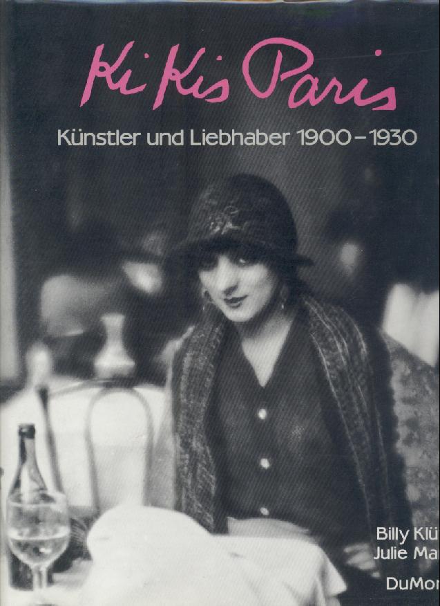 Klüver, Bill u. Julie Martin  Kikis Paris. Künstler und Liebhaber 1900-1930. 