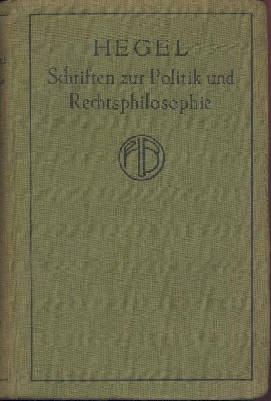 Hegel, Georg Wilhelm Friedrich  Sämtliche Werke. Band VII: Hegels Schriften zur Politik und Rechtsphilosophie. Hrsg. v. Georg Lasson. 