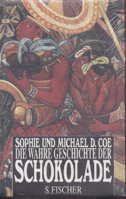 Coe, Sophie u. Michael D.  Die wahre Geschichte der Schokolade. 