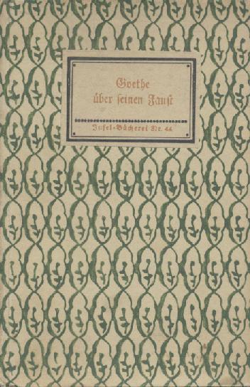 Goethe, Johann Wolfgang von  Goethe über seinen Faust. 