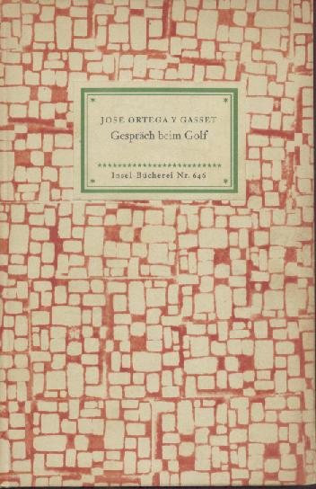 Ortega y Gasset, Jose  Gepräch beim Golf. Vier Essays. 