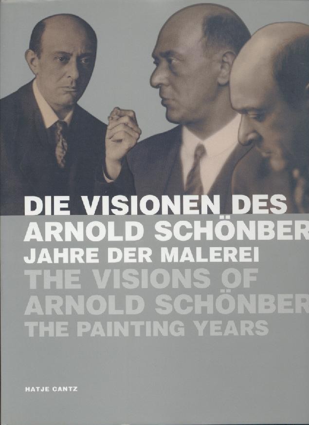 Schönberg, Arnold - Hollein, Max u. Blazenka Perica (Hrsg.)  Die Visionen des Arnold Schönberg. Jahre der Malerei. The Visions of Arnold Schoenberg. The Painting Years. Ausstellungskatalog. 