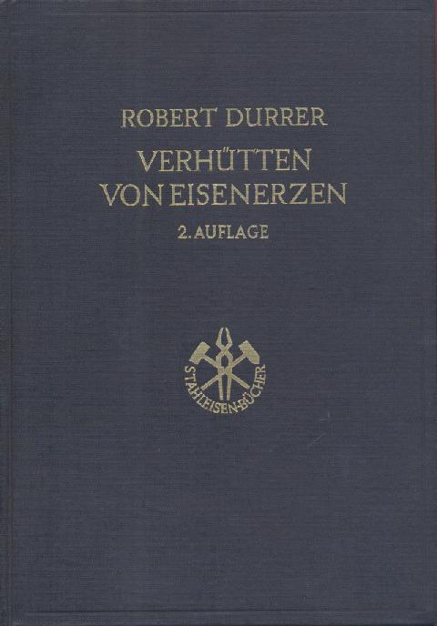 Durrer, Robert  Verhütten von Eisenerzen. 2. neu bearbeitete und erweiterte Auflage. 