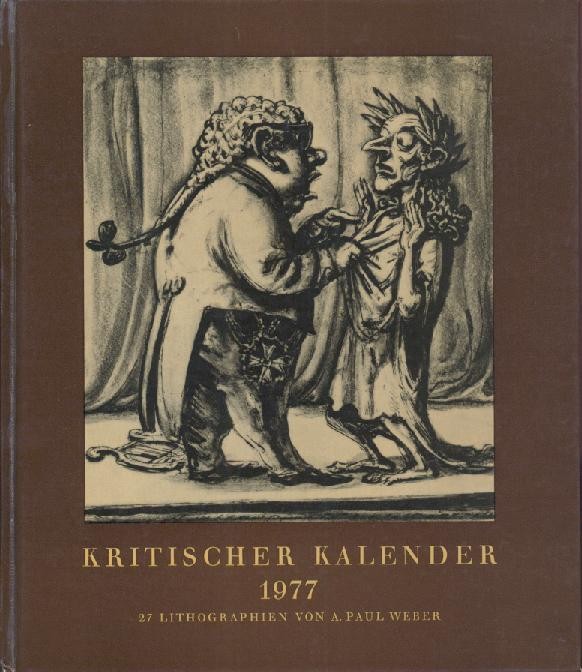 Weber, A. Paul  Kritischer Kalender 1977. 27 Lithographien. 19. Jahrgang. 