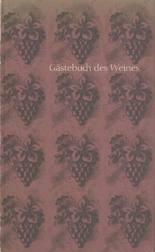 Woschek, Heinz-Gert (Hrsg.)  Gästebuch des Weines. Heiteres, Philosophisches, Vinologisches und andere poetisch-prosaische Anmerkungen für Weinfreunde, Lebenskünstler und Genießer. Eine Wein-literarische Auslese. 